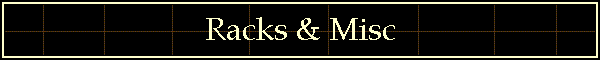 Racks & Misc